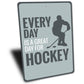 Great Day for Hockey Sign