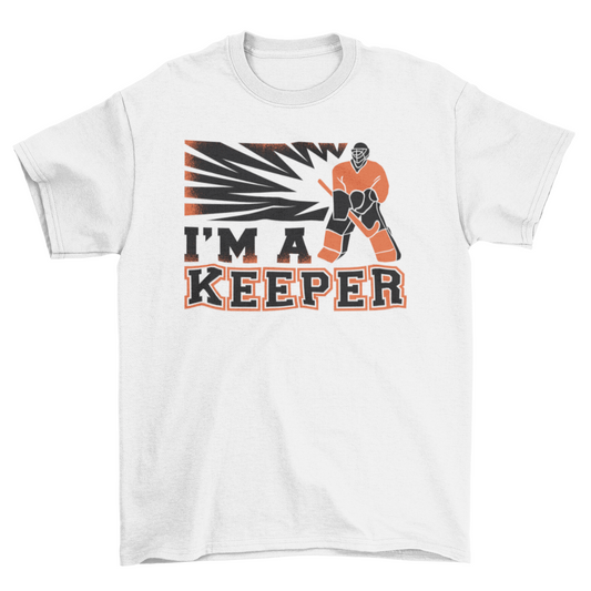 I'm a keeper hockey t-shirt