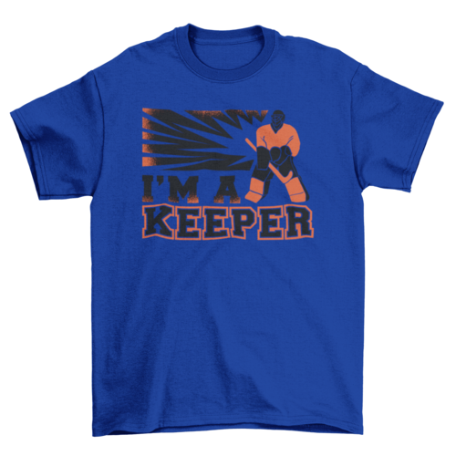 I'm a keeper hockey t-shirt
